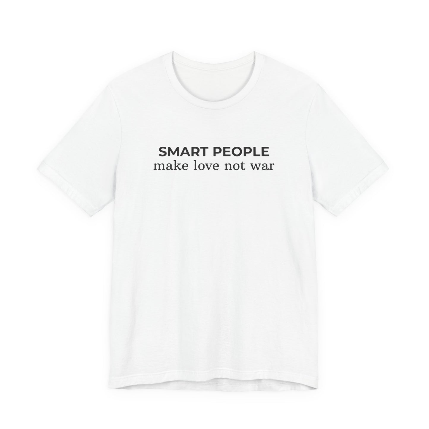 Smart People Make Love Not War T‑Shirt