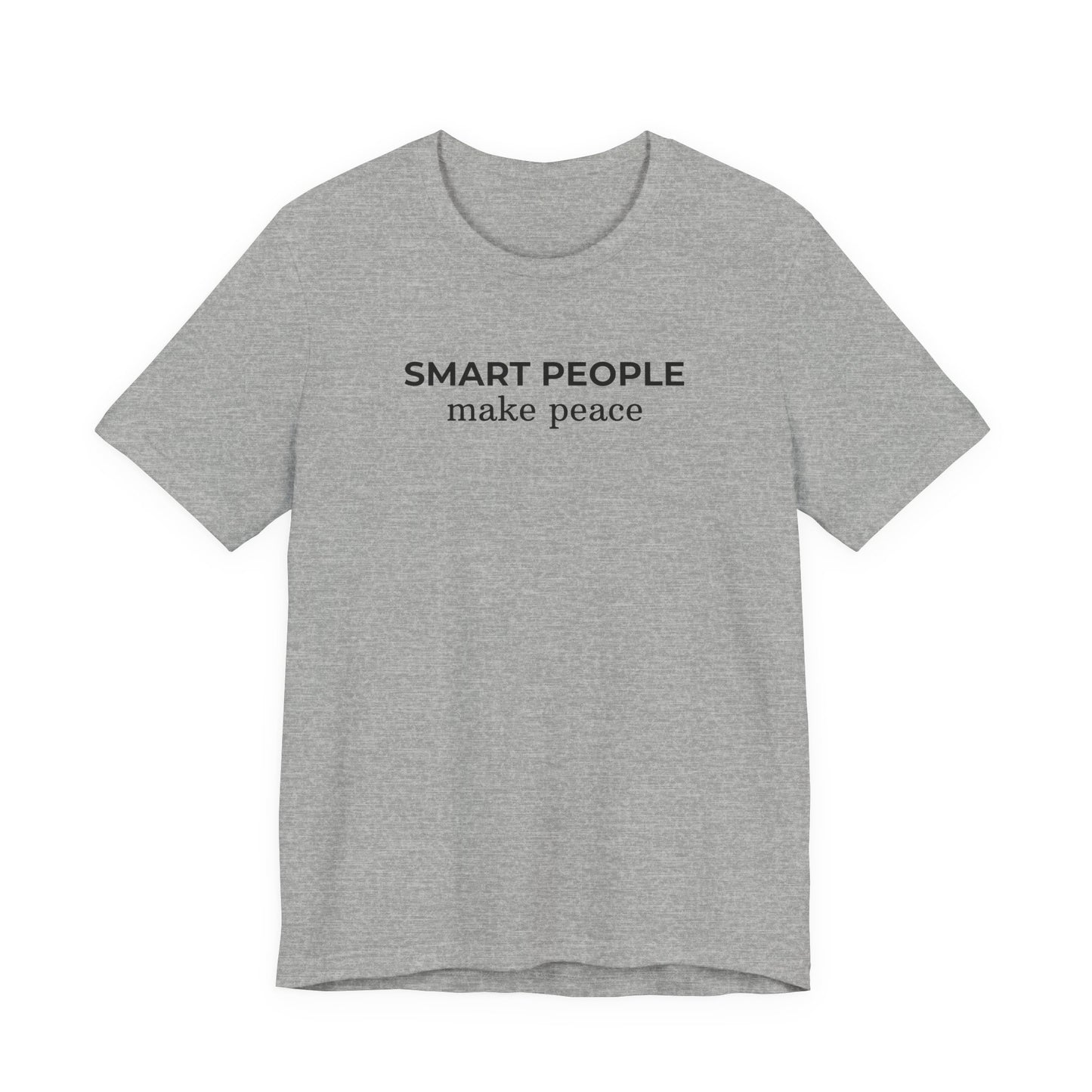 Smart People Make Peace T‑Shirt
