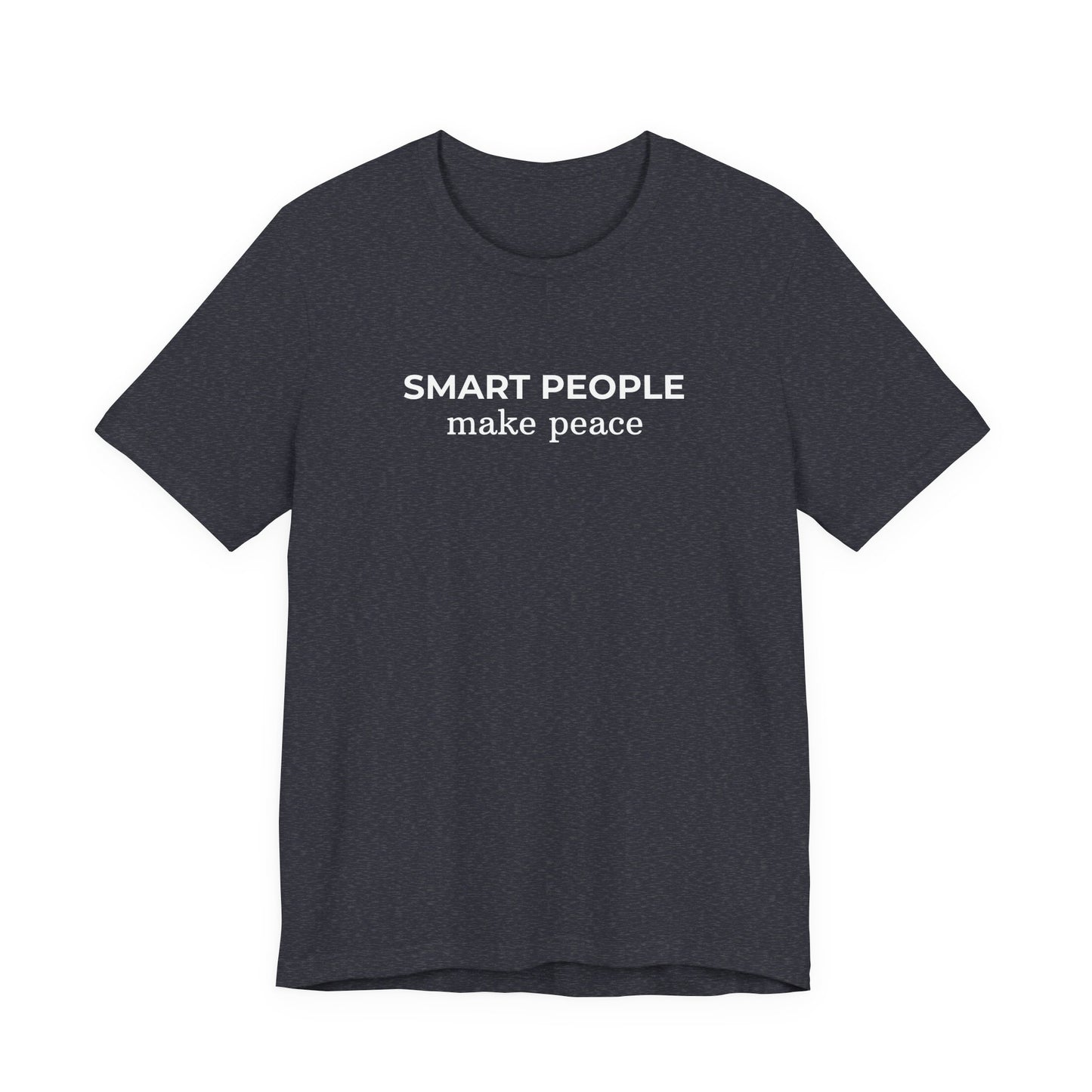 Smart People Make Peace T‑Shirt