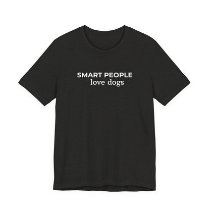 Smart People Love Dogs T‑Shirt