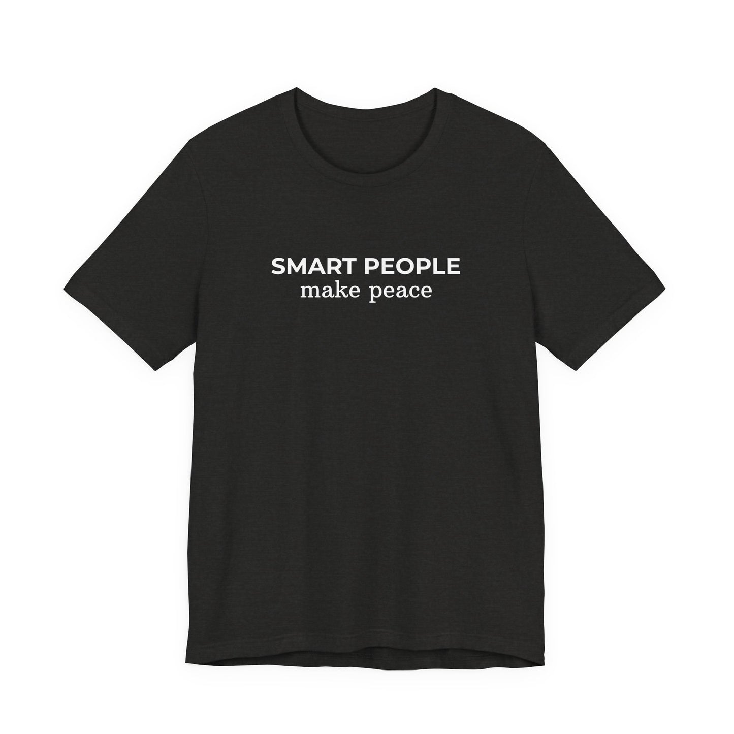 Smart People Make Peace T‑Shirt