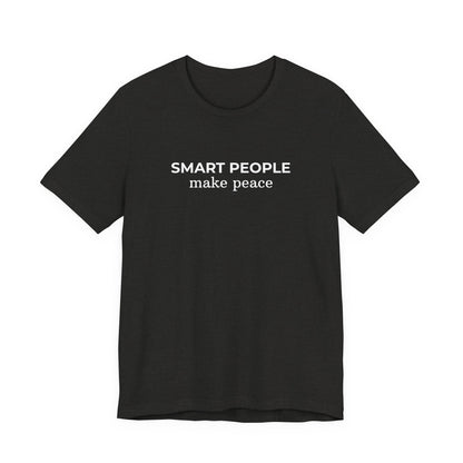 Smart People Make Peace T‑Shirt