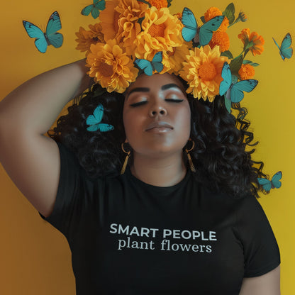 Smart People Plant Flowers T‑Shirt