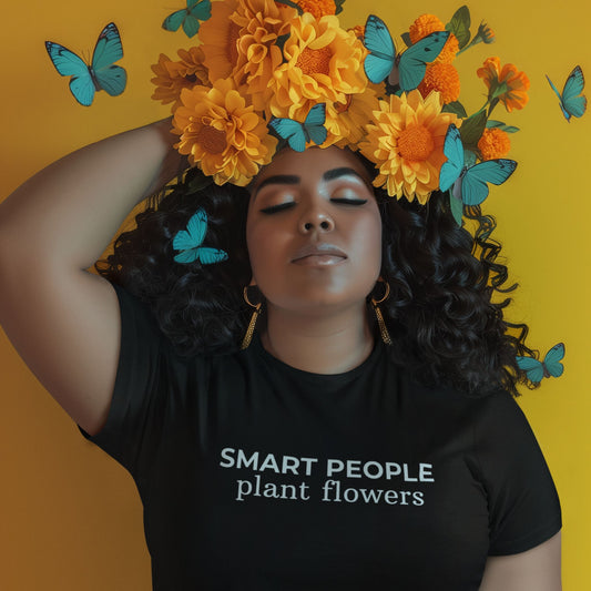 Smart People Plant Flowers T‑Shirt